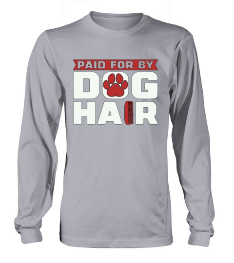 Pet Groomer Paid For By Fur Animal Stylist Groomer Long sleeved Unisex