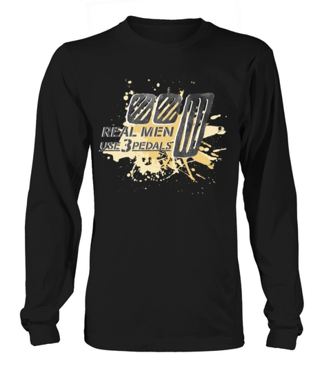 Real Men Use Three Pedals Long sleeved Unisex