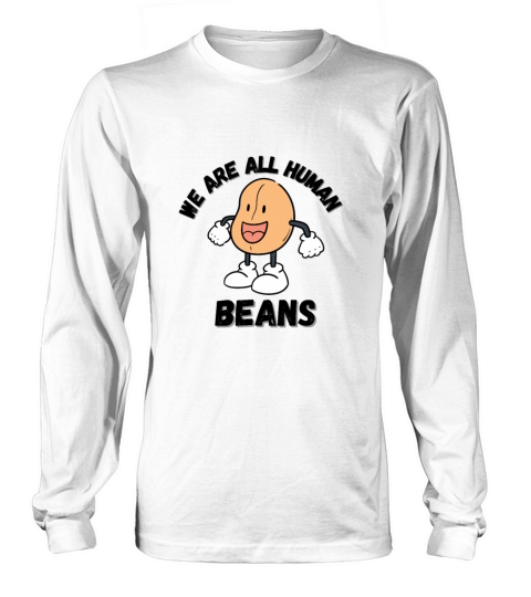 WE ARE ALL HUMAN BEANS Long sleeved Unisex