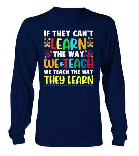 We Teach The Way They Learn Special Needs School T Long sleeved Unisex