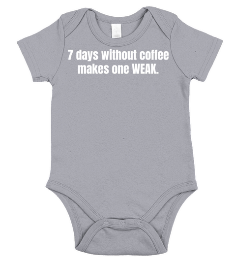 7 Days Without Coffee Makes One Weak Funny Quotes Short Sleeve Baby One-Piece