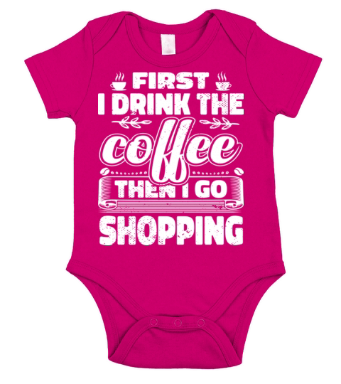 First I Drink Coffee Then I Go Shopping Short Sleeve Baby One-Piece