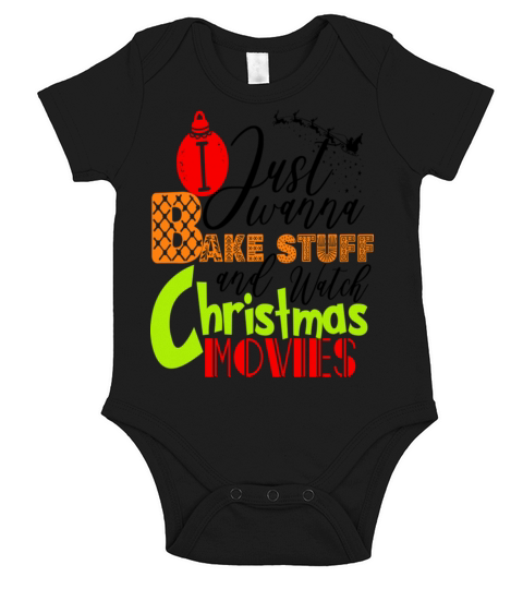 I Just Wanna Bake Stuff And Watch Christmas Movies Short Sleeve Baby One-Piece