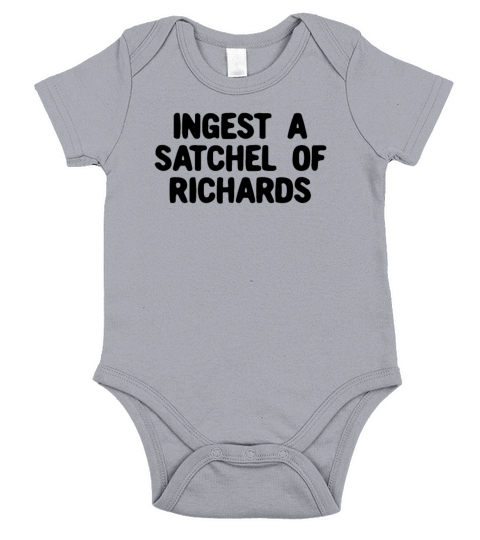 Ingest A Satchel Of Richards Eat A Bag Of Dicks Short Sleeve Baby One-Piece