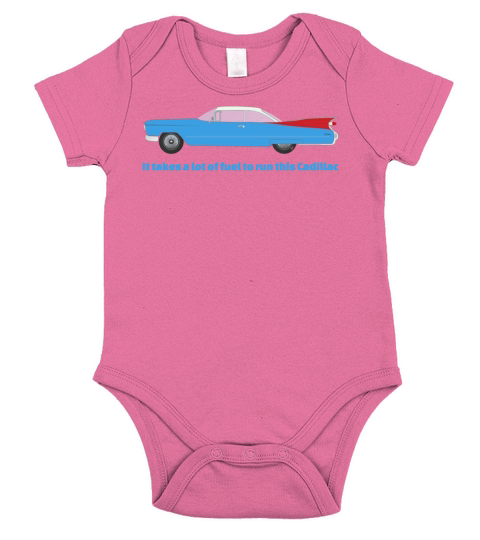 It Takes A Lot Of Fuel To Run This Blue Cadillac Short Sleeve Baby One-Piece