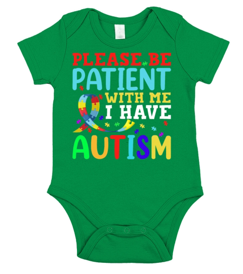 Please Be Patient With Me I Have Autism For Autism Short Sleeve Baby One-Piece
