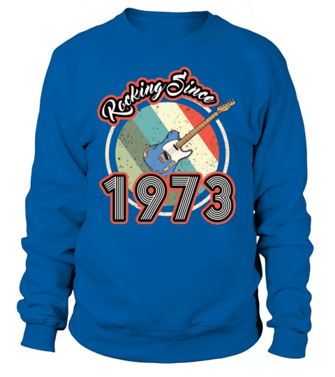 50th birthday vintage 1973 rocking since 1973 Sweatshirt Unisex