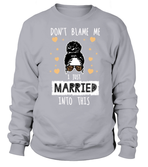 Dont Blame Me I Married Into This Vintage Funny Sweatshirt Unisex