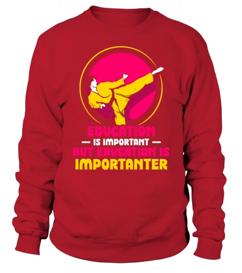 Education is important but Karate is importanter Sweatshirt Unisex
