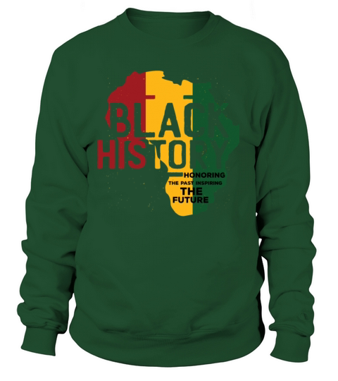 Honoring Past Inspiring Funny Quote Black History Sweatshirt Unisex