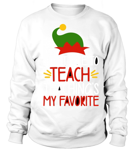 I Just Like To Teach Teachings My Favorite Sweatshirt Unisex
