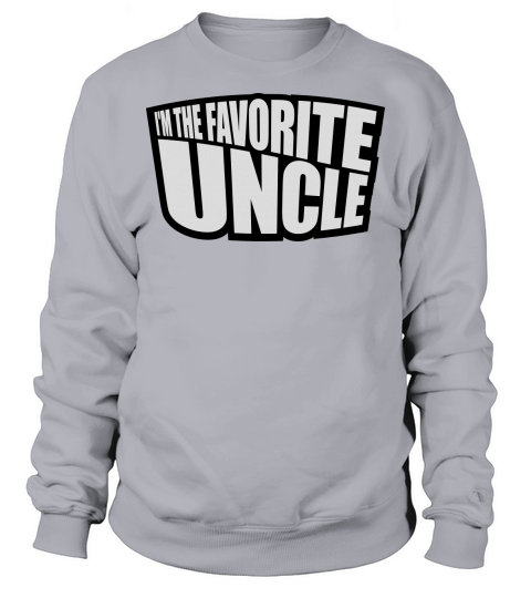 im the favorite uncle Sweatshirt Unisex