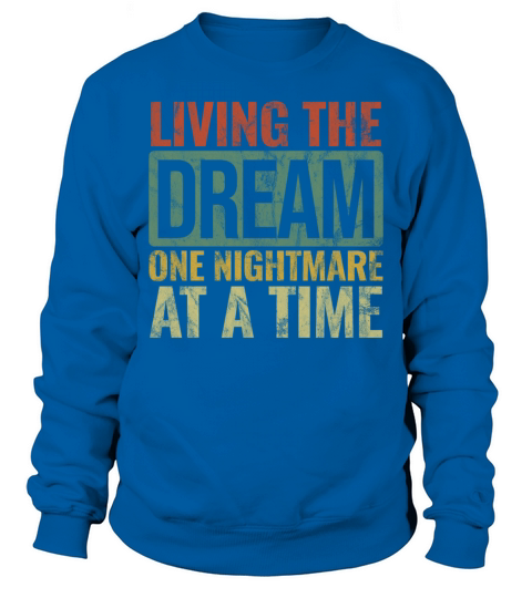 Living The Dream One Nightmare at a Time Vintage Sweatshirt Unisex