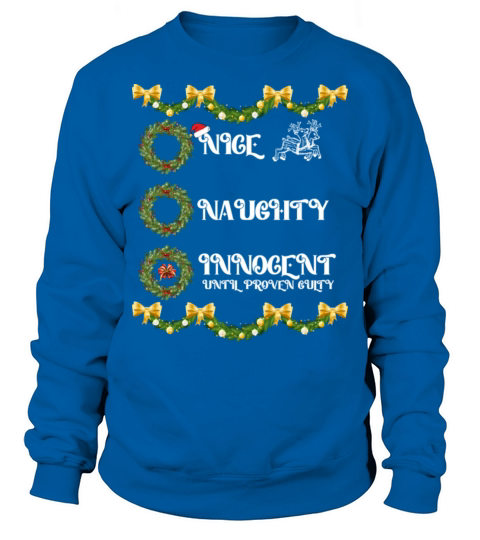 Nice Naughty Innocent Until Proven Guilty Sweatshirt Unisex