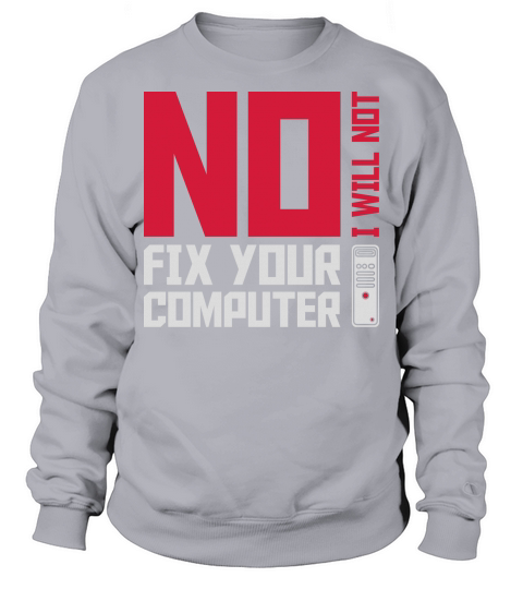 not fix your computer Sweatshirt Unisex