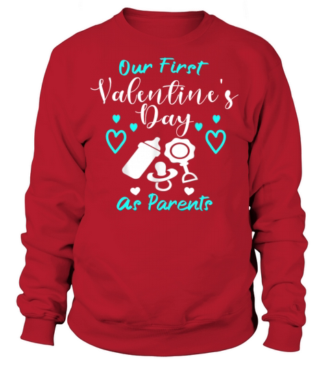 Our First Valentines Day As Parents New Dad Mom Sweatshirt Unisex