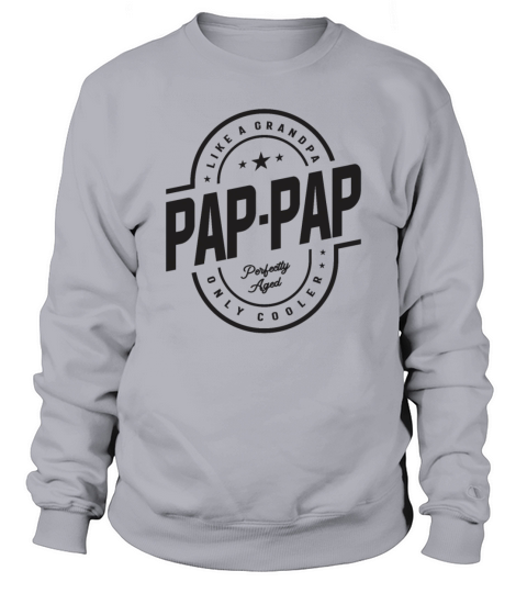 Pap-Pap Like a Grandpa Only Cooler Funny Sweatshirt Unisex