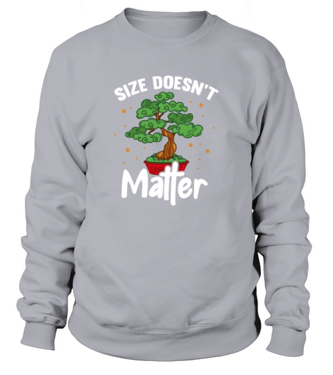 Size Doesnt Matter Bonsai Tree Sweatshirt Unisex