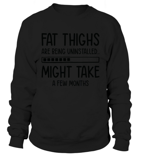 Uninstalling Fat Thighs Fitness Enthusiast Sweatshirt Unisex
