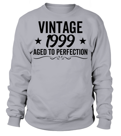 Vintage 1999 Aged To Perfection Sweatshirt Unisex