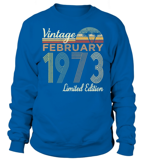 Vintage FEBRUARY 1973 Limited Edition Sweatshirt Unisex