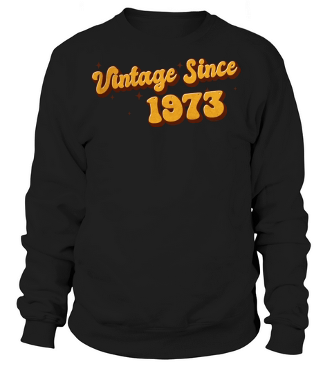 Vintage since 1973 50 Years Old - Groovy 50th Sweatshirt Unisex