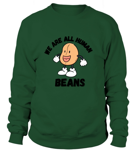 WE ARE ALL HUMAN BEANS Sweatshirt Unisex
