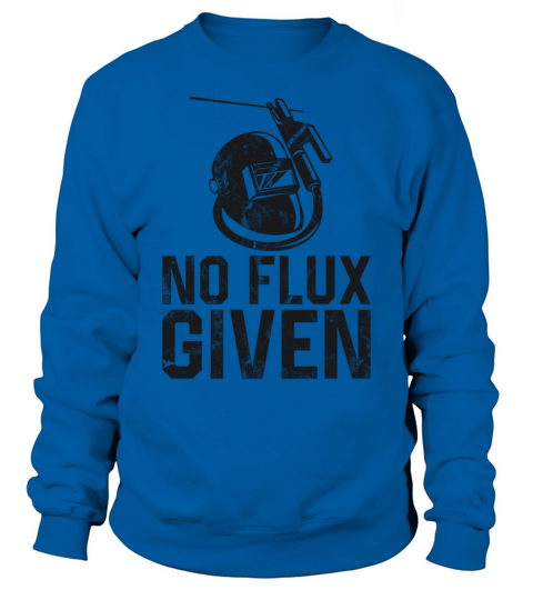 Welder Welding Pun Vintage No Flux Sweatshirt Unisex