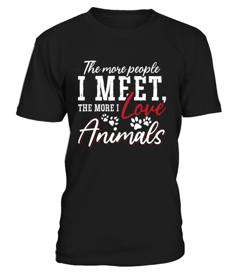 Animal Welfare The More People I Meet Animal Lover T-Shirt Unisex