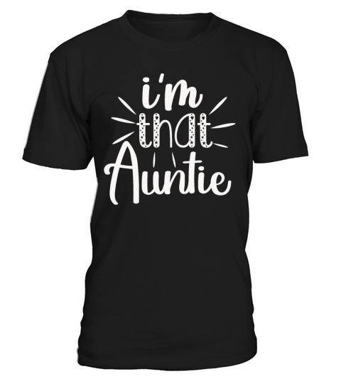 I am That Auntie T-Shirt Unisex