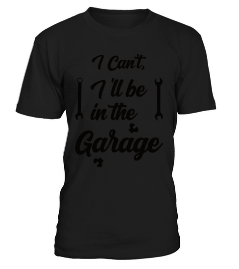 Ill be in the garage T-Shirt Unisex