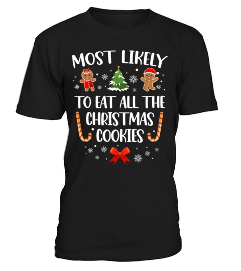 Most Likely To Eat All The Christmas Cookies Funny T-Shirt Unisex