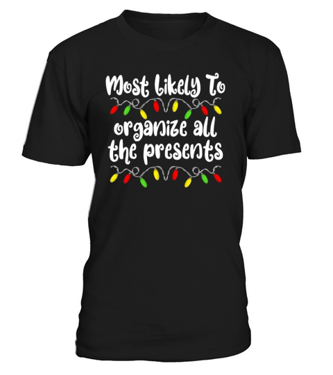 Most Likely To Organize All The Presents Christmas T-Shirt Unisex