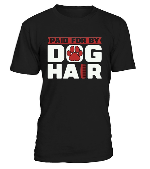Pet Groomer Paid For By Fur Animal Stylist Groomer T-Shirt Unisex