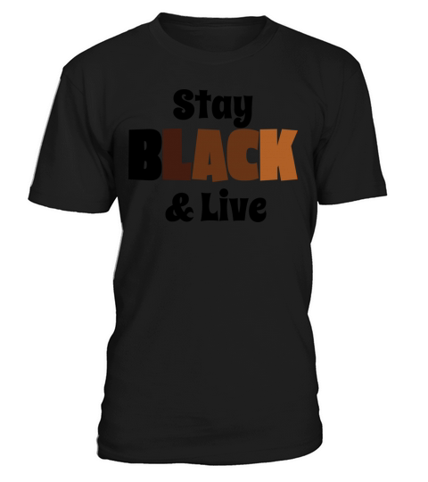 stay black and live melanin-black community T-Shirt Unisex