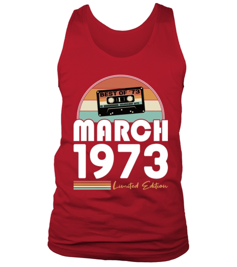 50th birthday vintage 1973 best of march 1973 Tank Top Unisex