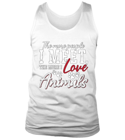 Animal Welfare The More People I Meet Animal Lover Tank Top Unisex