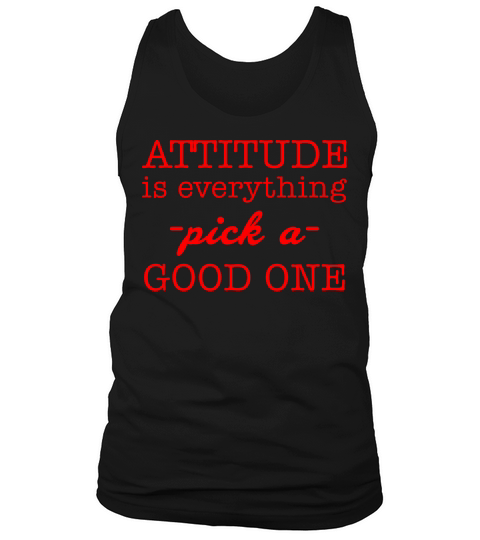 Attitude Is Everything Pick A Good One Quote Tank Top Unisex