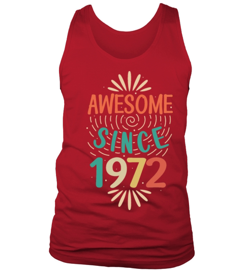 Awesome since 1972 50th Birthday Fiftieth Gift Tank Top Unisex