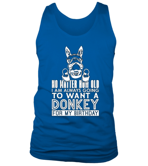 Donkey No Matter How Old I Am Animals Donkey Lover Tank Top Unisex
