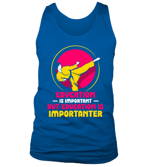 Education is important but Karate is importanter Tank Top Unisex