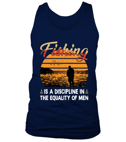 Fishing is a Discipline in the Equality of Men Tank Top Unisex