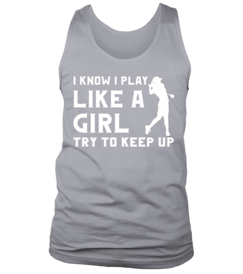 Golfer - I know I play like a girl try to keep up Tank Top Unisex