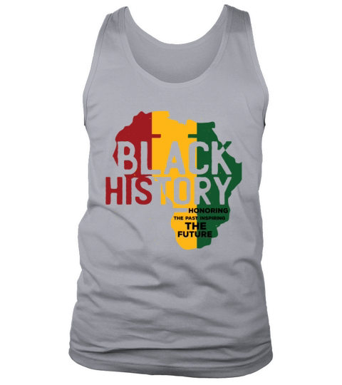 Honoring Past Inspiring Funny Quote Black History Tank Top Unisex