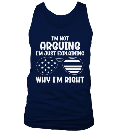 Im Not Arguing Im Just Explaining Why Im Right Tank Top Unisex
