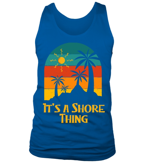 Its a Shore Thing Beach Ocean Beach Lover Sea Tank Top Unisex