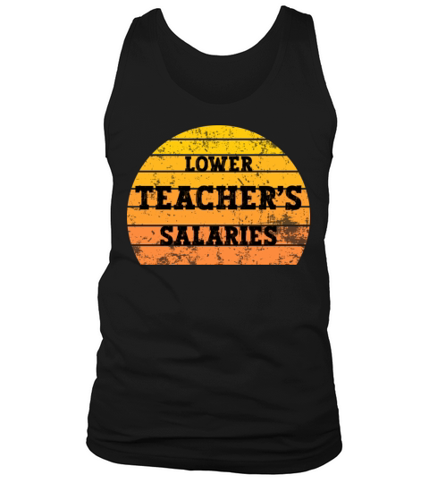 Lower Teacher Salaries Tank Top Unisex