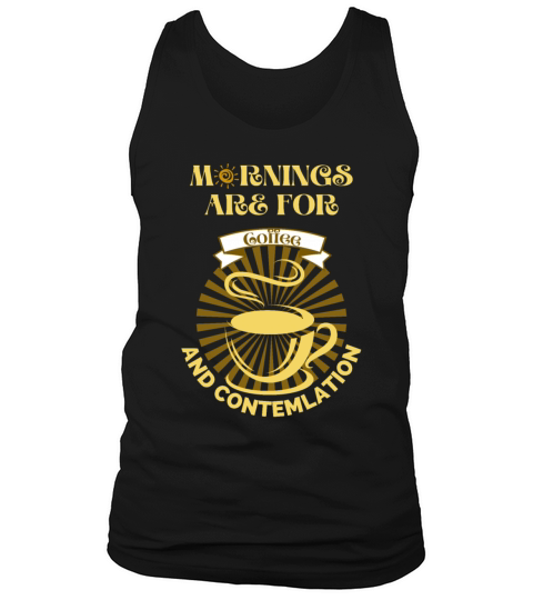 Mornings Are For Coffee Tank Top Unisex