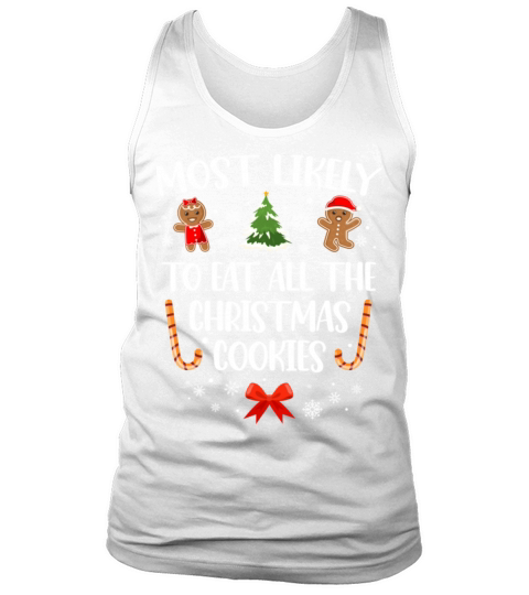 Most Likely To Eat All The Christmas Cookies Funny Tank Top Unisex