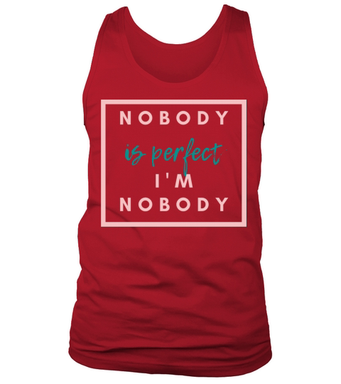 NOBODY IS PERFECT IM NOBODY Tank Top Unisex